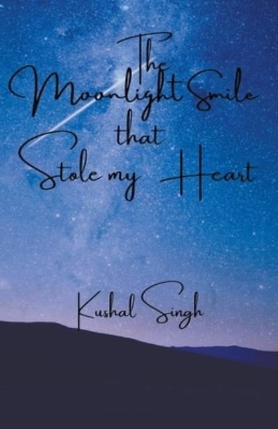 Cover for Kushal Singh · The Moonlight Smile that Stole my Heart (Taschenbuch) (2022)