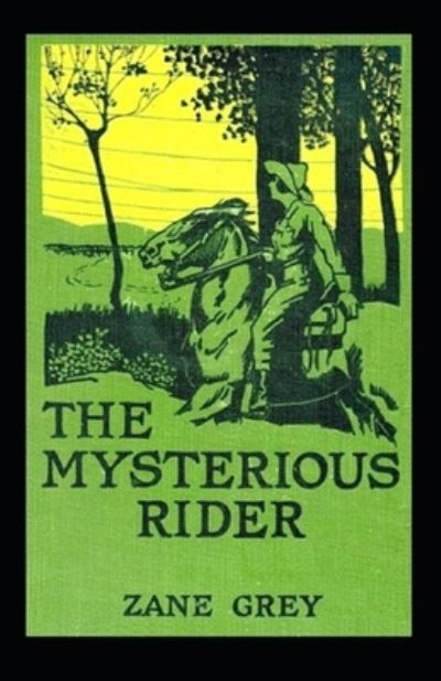 Cover for Zane Grey · The Mysterious Rider Annotated (Paperback Book) (2021)