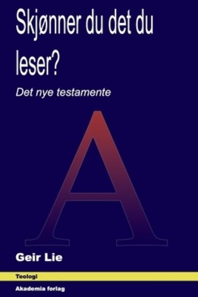 Cover for Geir Lie · Skjonner du det du leser?: Det nye testamente (Pocketbok) (2021)