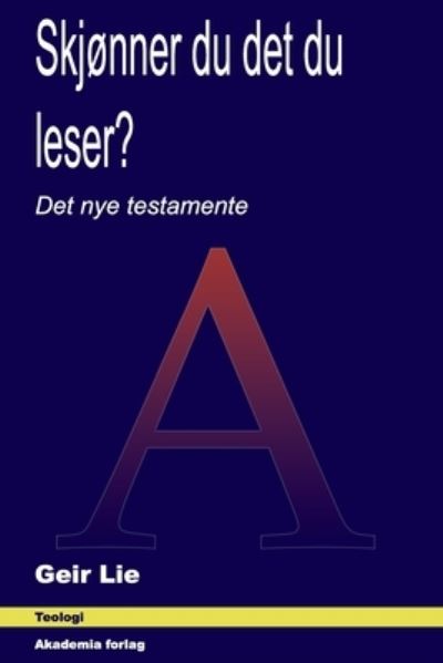 Cover for Geir Lie · Skjonner du det du leser?: Det nye testamente (Pocketbok) (2021)