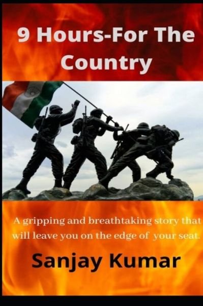 9 Hours- For The Country - Sanjay Kumar - Książki - Independently Published - 9798509769009 - 3 czerwca 2021
