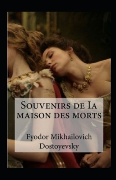 Cover for Fyodor Mikhailovich Dostoyevsky · Souvenirs de la maison des morts Annote (Paperback Book) (2021)