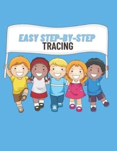 Cover for Qirat Publishing · Easy Step-by-step Tracing: a Simple Step-by-step Guide to Tracing Cute and Silly Things, More Than 20 Pages of Drawing Step by Step (Animals, Vehicules..) (Paperback Book) (2021)