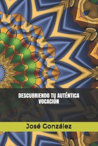 Cover for Jose Gonzalez · Descubriendo Tu Autentica Vocacion (Taschenbuch) (2020)