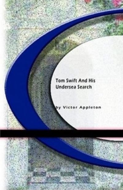 Cover for Victor Appleton · Tom Swift and His Undersea Search illustrated (Pocketbok) (2020)