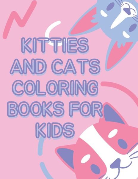 Cover for Da Na · Kitties and Cats Coloring Books for Kids (Paperback Book) (2020)