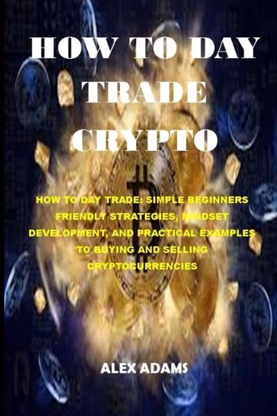 Cover for Alex Adams · How to Day Trade Crypto (Paperback Book) (2021)