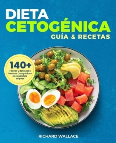 Cover for Richard Wallace · Dieta Cetogenica Guia y Recetas (Paperback Book) (2021)