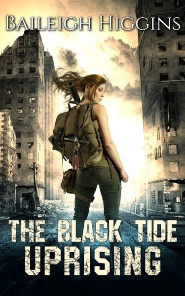 Cover for Baileigh Higgins · The Black Tide: Uprising - Tides of Blood - A Post-Apocalyptic Thriller (Paperback Book) (2020)