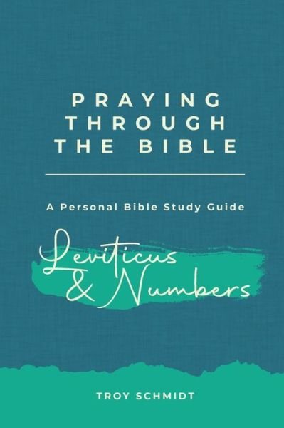 Cover for Troy Schmidt · Praying Through Leviticus &amp; Numbers (Taschenbuch) (2020)