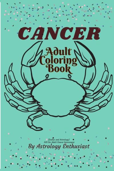 Cover for Astrology Enthusiast · Cancer Adult coloring book (Zodiac and Astrology). Gift for Adult Cancer horoscopes (Paperback Book) (2020)