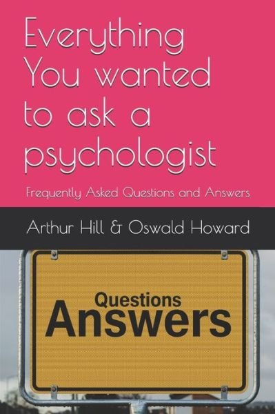Oswald Howard · Everything You wanted to ask a psychologist (Paperback Book) (2020)