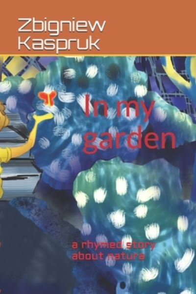 Cover for Zbigniew Kaspruk · In my garden (Paperback Book) (2020)