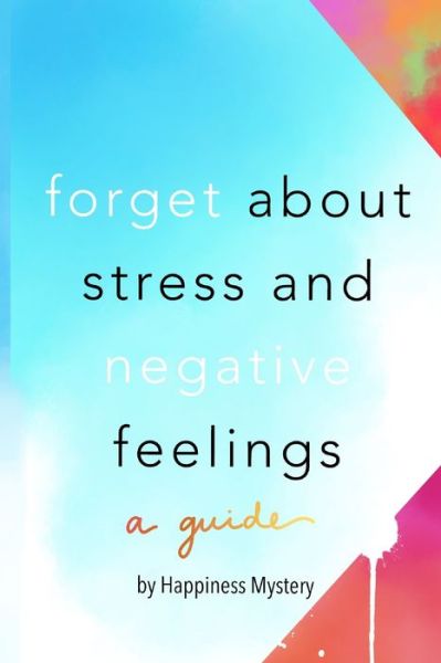 Cover for Happiness Mystery · Forget About Stress and Negative Feelings (Paperback Book) (2020)