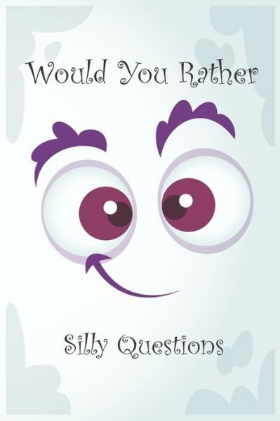Cover for Art · Would You Rather Silly Questions (Taschenbuch) (2020)