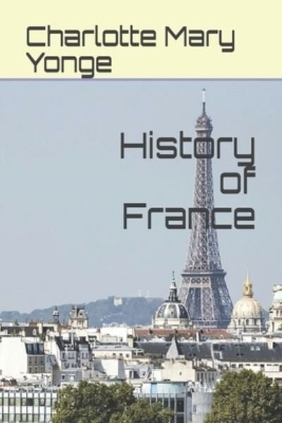 Cover for Charlotte Mary Yonge · History of France (Pocketbok) (2021)