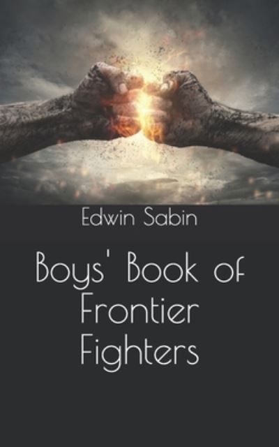 Cover for Edwin L Sabin · Boys' Book of Frontier Fighters (Paperback Book) (2021)