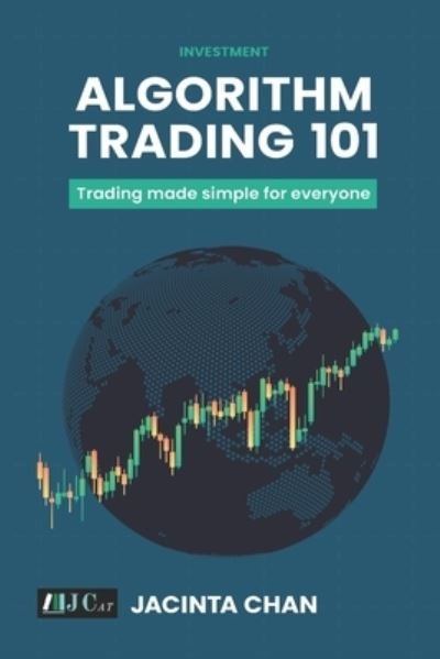 Cover for Chan Phooi m'Ng, Jacinta, PhD · Algorithm Trading 101: Trading made simple for everyone - Trading Series: How to Trade Like a Professional (Pocketbok) (2021)
