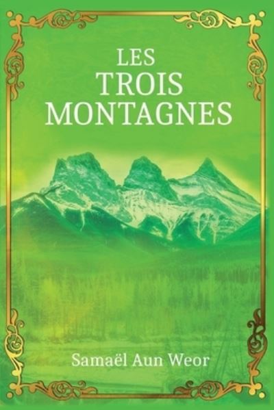 Cover for Samael Aun Weor · Les Trois Montagnes: Le Chemin de l'Initiation Totalement Revele (Paperback Book) (2021)