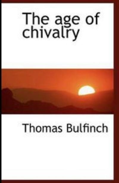 Cover for Thomas Bulfinch · The Age of Chivalry illustrated (Pocketbok) (2021)