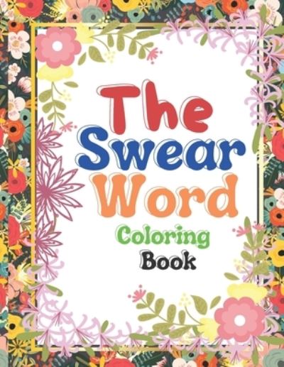 Cover for Razib Self Publisher · The Swear Word Coloring Book (Paperback Book) (2021)