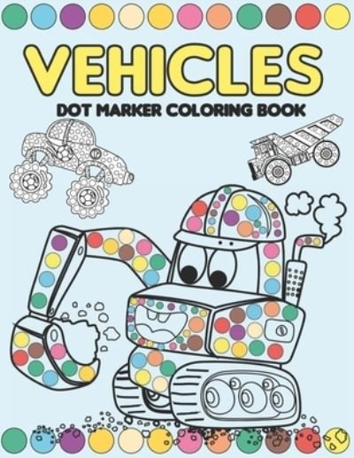 Cover for Hb Art · Vehicles Dot Marker Coloring Book (Paperback Book) (2021)