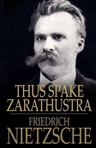 Cover for Friedrich Wilhelm Nietzsche · Thus Spake Zarathustra Annotated (Taschenbuch) (2021)