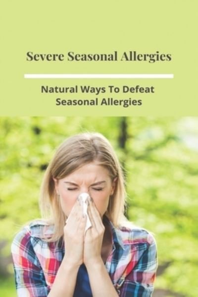 Cover for Pilar Alexandropoul · Severe Seasonal Allergies (Taschenbuch) (2021)