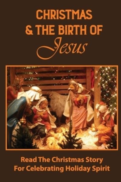 Cover for Orlando Edmister · Christmas &amp; The Birth Of Jesus (Paperback Book) (2021)