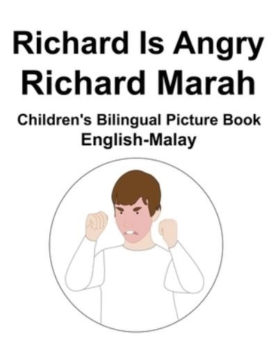 Cover for Richard Carlson · English-Malay Richard Is Angry / Richard Marah Children's Bilingual Picture Book (Paperback Bog) (2022)