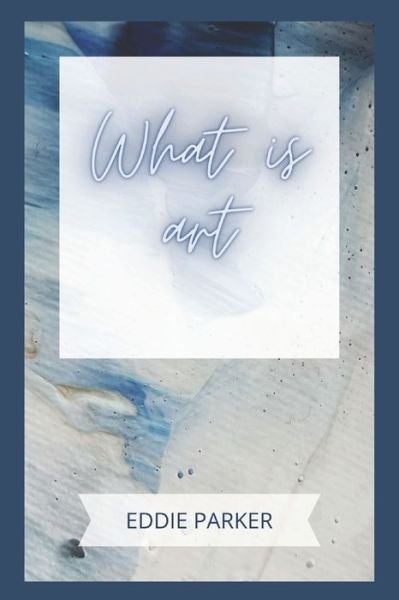 Cover for Eiddie Parker · What is art (Paperback Bog) (2022)