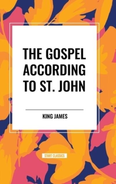 Cover for King James · The Gospel According to ST. JOHN (Hardcover Book) (2024)