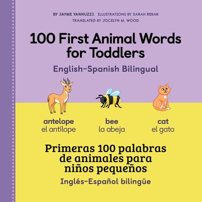 Cover for Jayme Yannuzzi · 100 First Animal Words for Toddlers English - Spanish Bilingual (Hardcover Book) (2022)