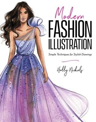 Cover for Holly Nichols · Modern Fashion Illustration: Simple Techniques for Stylish Drawings (Paperback Book) (2024)