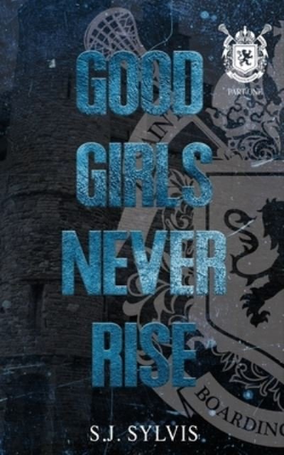 Cover for S J Sylvis · Good Girls Never Rise: A Dark Boarding School Romance (Paperback Book) [Special edition] (2022)