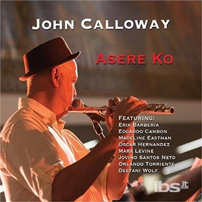 Cover for John Calloway · Asere Ko (CD) (2016)