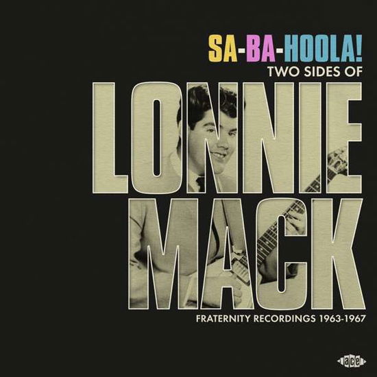 Sa-Ba-Holla! Two Sides Of Lonnie Mack - Fraternity Recordings 1963-1967 - Lonnie Mack - Musik - ACE - 0029667012010 - 30. April 2021