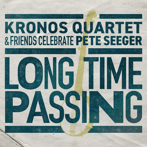 Long Time Passing: Kronos Quartet And Friends Celebrate Pete - Kronos Quartet - Muzyka - SMITHSONIAN FOLKWAYS - 0093074024010 - 9 października 2020