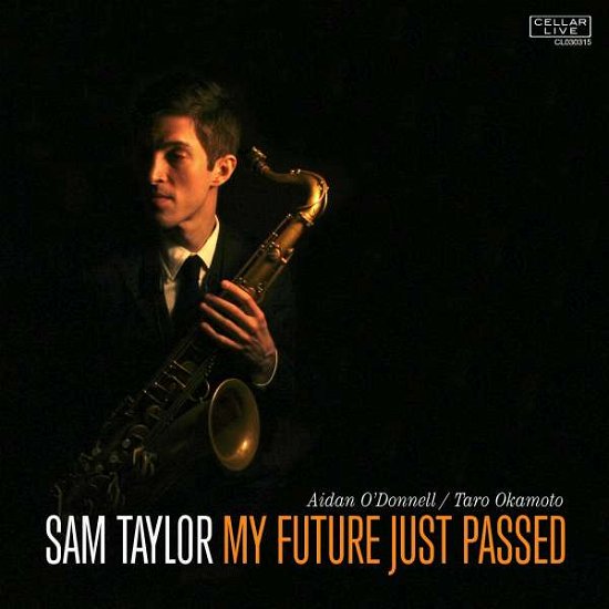 My Future Just Passed - Sam Taylor - Musik - CELLAR LIVE - 0614062200010 - 11. September 2015