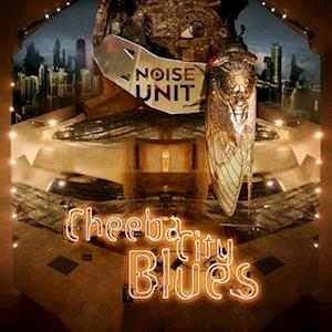 Cover for Noise Unit · Cheeba City Blues (LP) (2023)