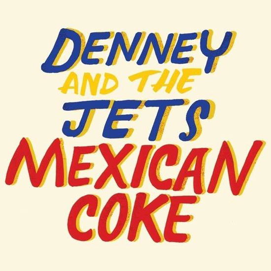 Cover for Denney and The Jets · Mexican Coke (LP) (2014)