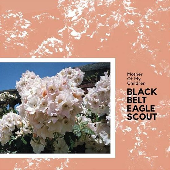 Cover for Black Belt Eagle Scout · Mother Of My Children (LP) (2022)