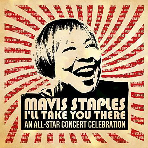 Mavis Staples: I'll Take You There - an All-star Concert Celebration - Mavis Staples I'll Take You There: All-star / Var - Musiikki - SOUL / R&B - 0818914020010 - perjantai 9. kesäkuuta 2017