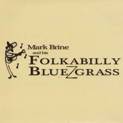 Cover for Mark Brine · Mark Brine &amp; His Folkabilly Bluezgrass (CD) (2012)