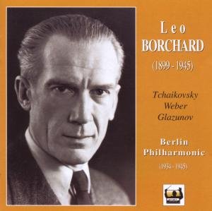 Cover for Tchaikovsky / Weber / Glazuno · Leo Borchard 1899-1945 (CD) (2017)