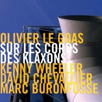 Cover for Olivier Le Goas · Sur Le Corps Des Klaxons (CD) (2018)