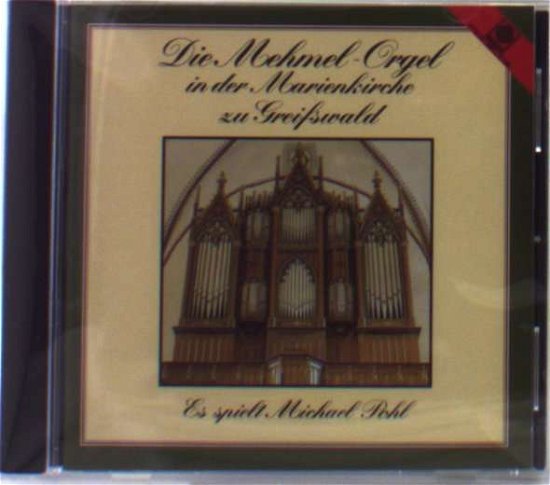 Mehmel-Orgel, Marienkirche, Greifsw - Michael Pohl - Musik - MOTETTE - 4008950117010 - 15. maj 1992