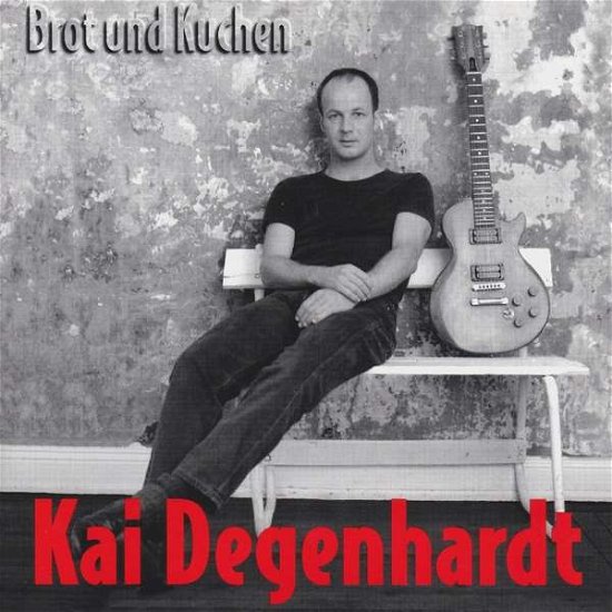 Kai Degenhardt · Brot Und Kuchen (CD) (2018)