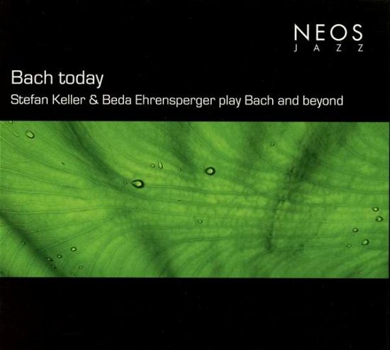 Bach Today - Stefan Keller - Música - NEOS - 4260063419010 - 16 de agosto de 2019