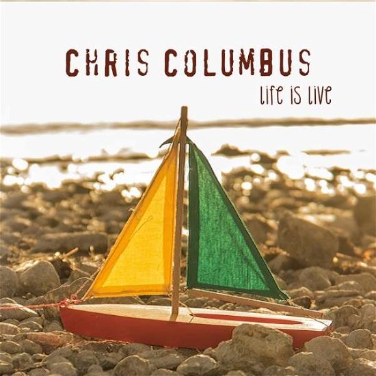 Cover for Chris Columbus · Life is Live (CD) (2015)